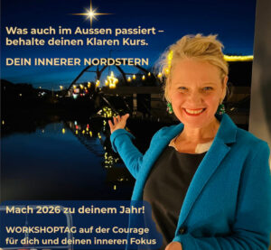 Dein innerer Nordstern. Workshop auf der Courage zum klaren Kurs halten im bewegten Alltag